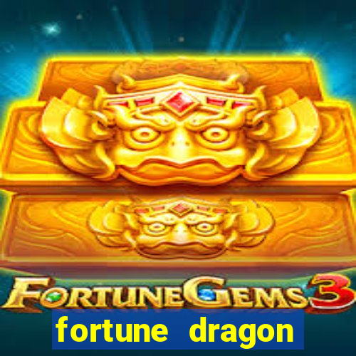 fortune dragon dinheiro infinito